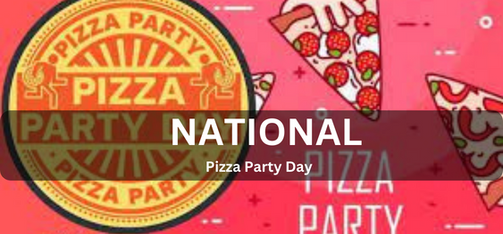 National Pizza Party Day [राष्ट्रीय पिज़्ज़ा पार्टी दिवस]